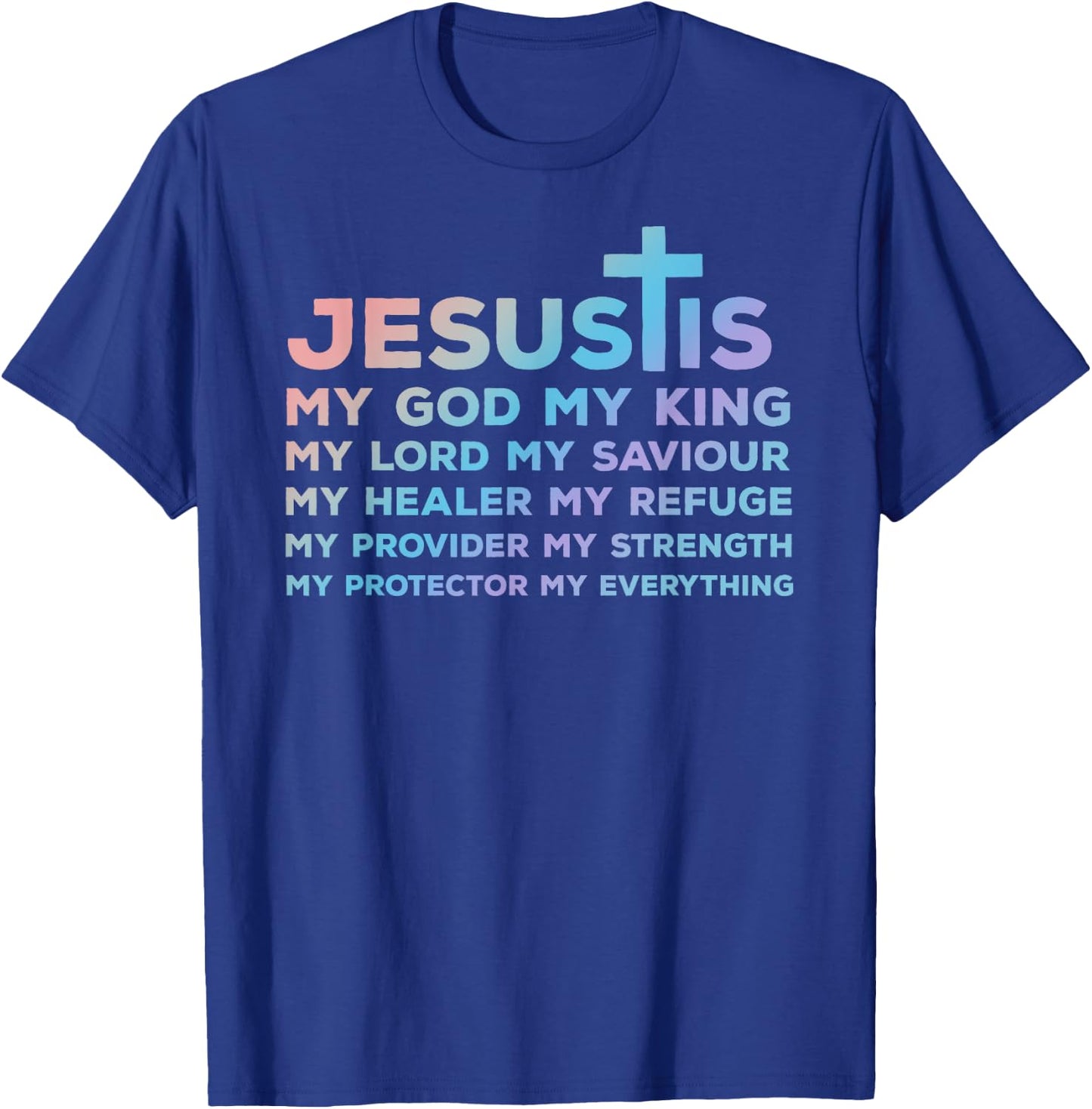 Jesus is My God - King - Lord - Saviour - Healer - Refuge T-Shirt - T-Shirt | Royal