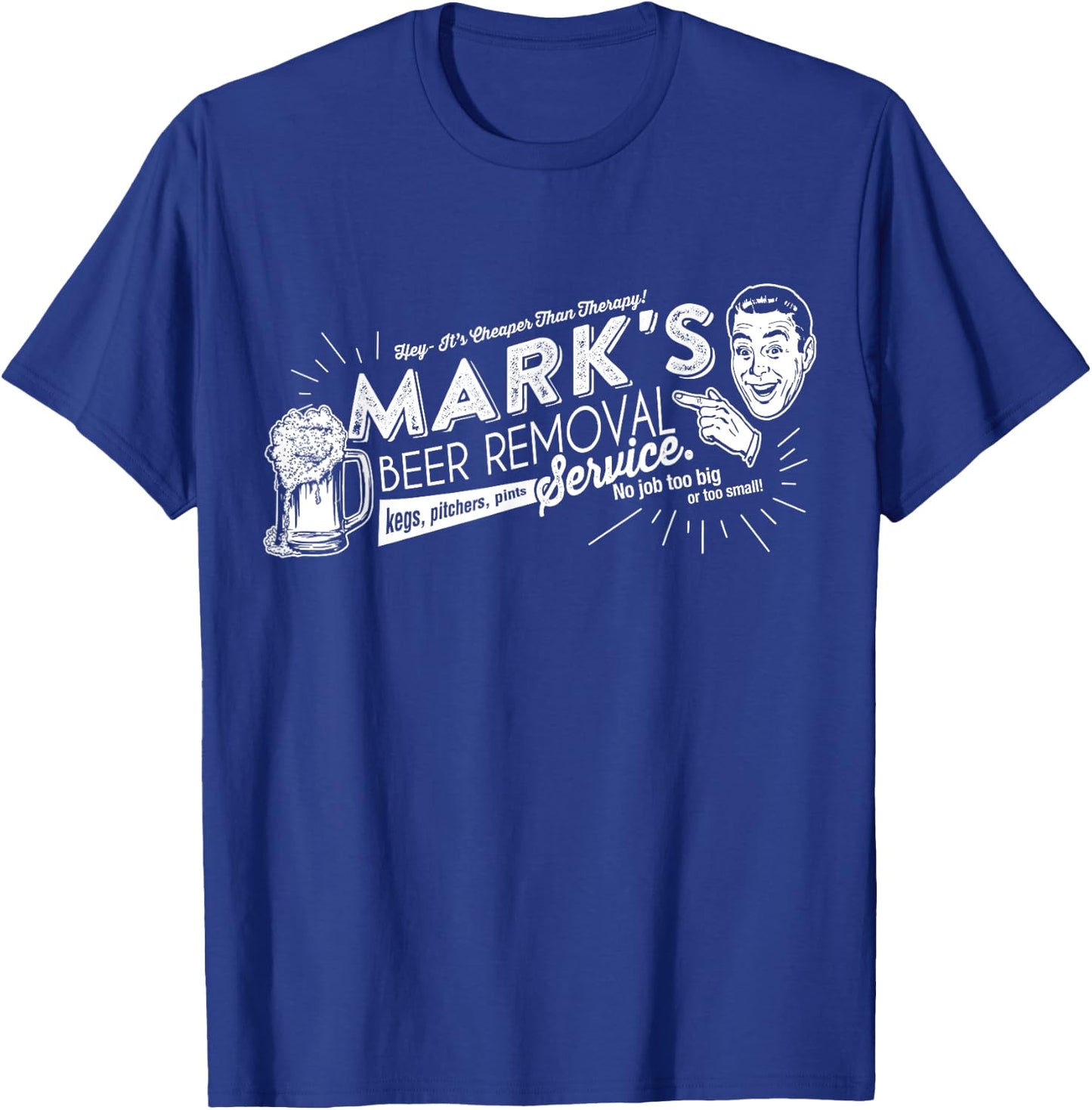 Mark's Beer Removal Service Funny Fathers Day or Birthday T-Shirt - T-Shirt | Royal