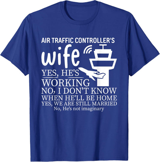 Air Traffic Controller's Wife, He's Working T-Shirt - T-Shirt | Royal