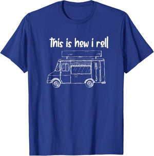 This Is How I Roll - Food Truck Owner T-Shirt - T-Shirt | Royal