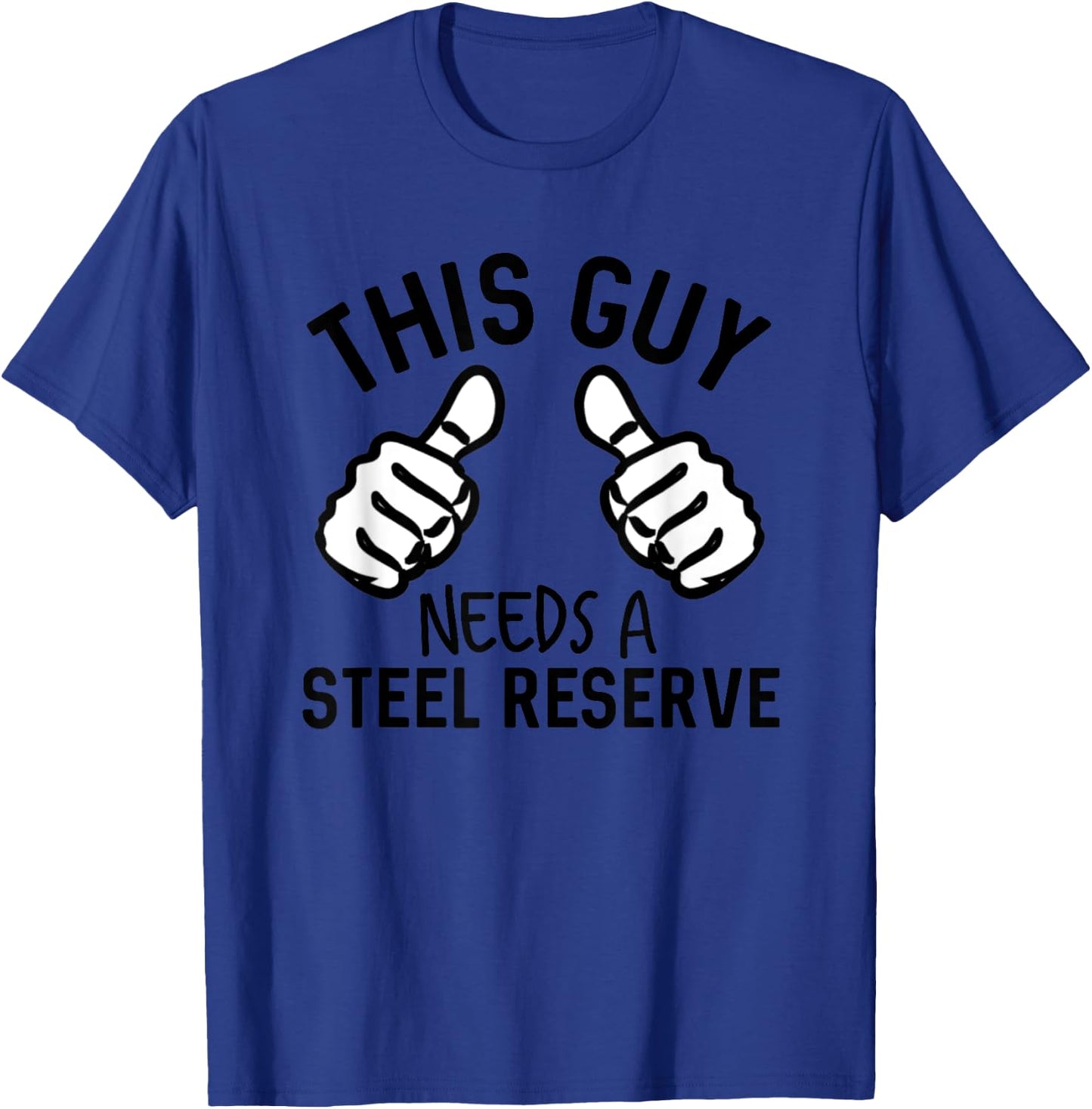 This Guy Needs A Steel Reserve Funny Beer T-Shirt - T-Shirt | Royal