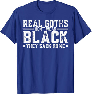 Real Goths Don't Wear Black They Sack Rome T-Shirt - T-Shirt | Royal