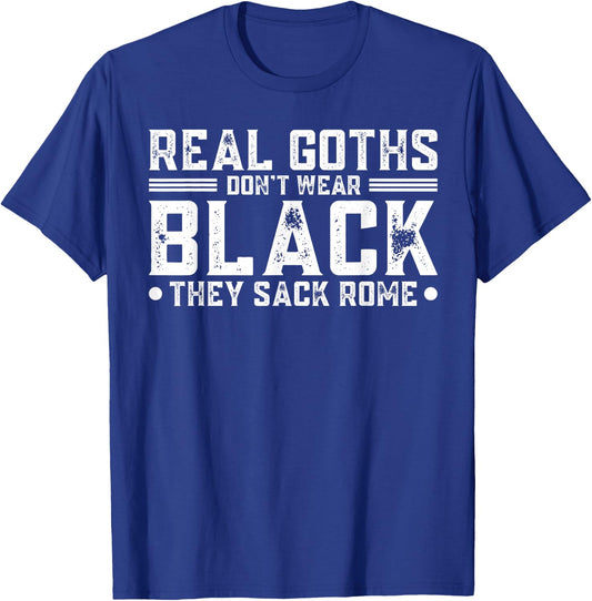 Real Goths Don't Wear Black They Sack Rome T-Shirt - T-Shirt | Royal