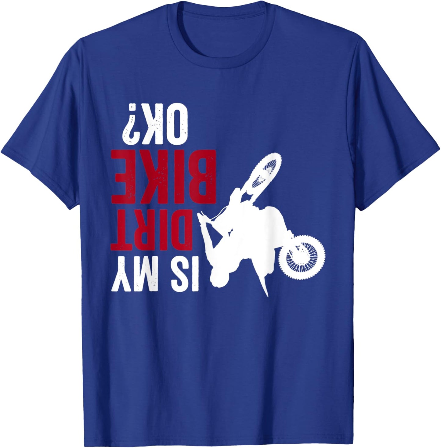 Motocross Upside Down Is my Dirt Bike Funny Dirt Biker T-Shirt - T-Shirt | Royal