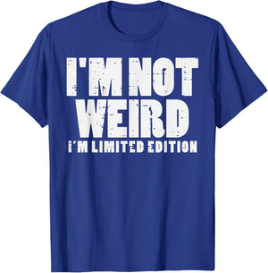 Not Weird Im Limited Edition Funny Saying Men Women Kids T-Shirt - T-Shirt | Royal