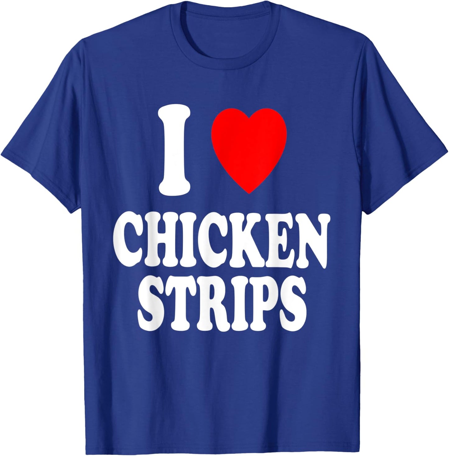 I Heart (Love) Chicken Strips Favorite Food Fingers T-Shirt - T-Shirt | Royal