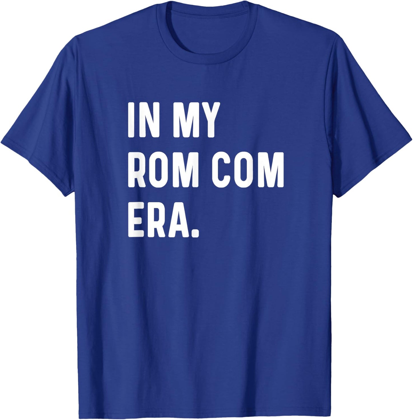 In My Rom Com Era - Funny Eras Trend Saying Valentines Day T-Shirt - T-Shirt | Royal