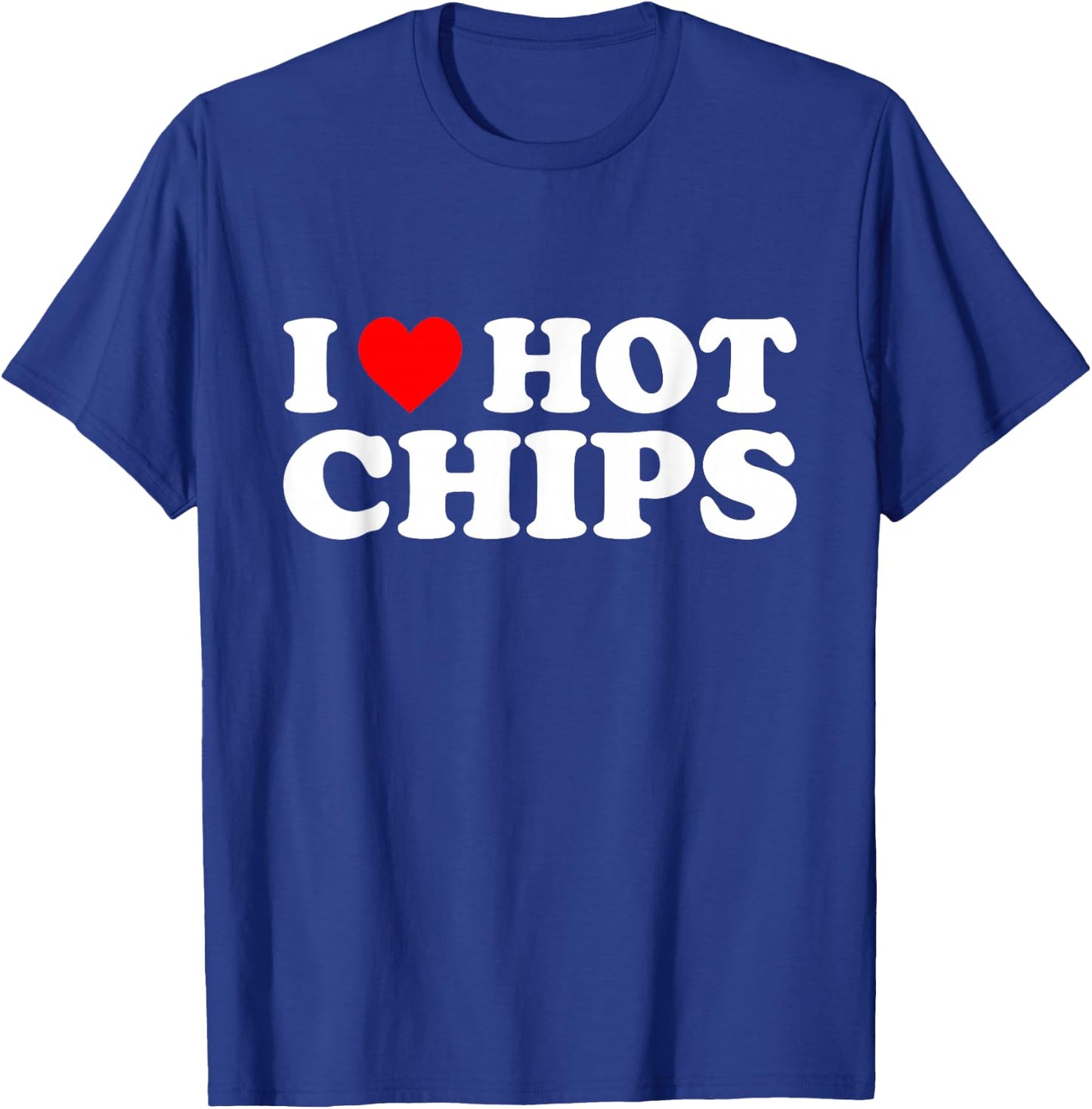 I Love Hot Chips I Heart Hot Chips T-Shirt - T-Shirt | Royal