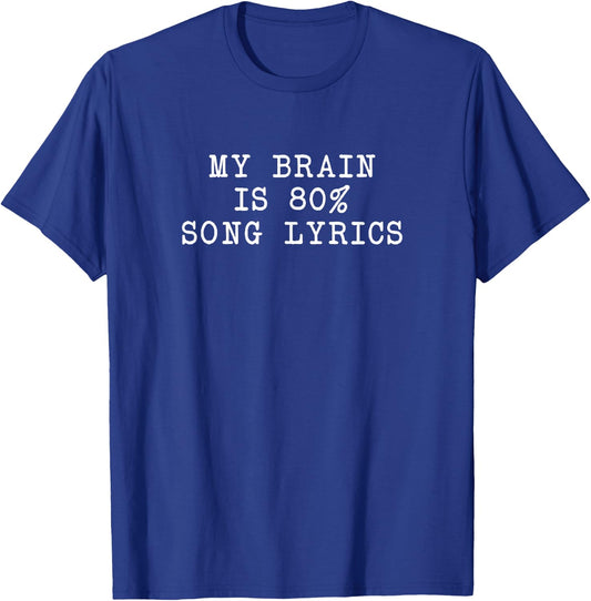 My brain is 80% Song Lyrics, Funny Sarcastic Saying T-Shirt - T-Shirt | Royal