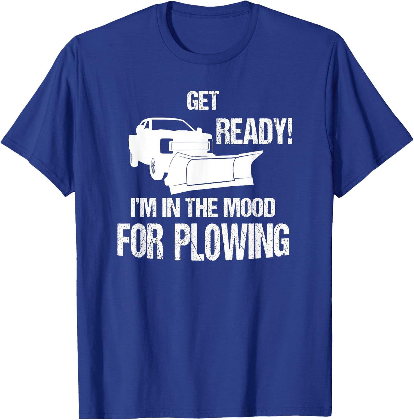 Funny Snowplowing In The Mood For Plowing T-Shirt - T-Shirt | Royal