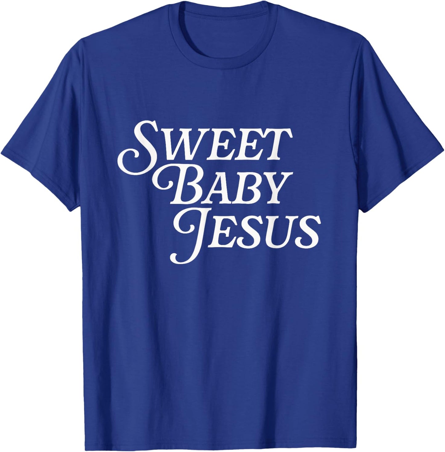 Sweet Baby Jesus Believer Christian God Bible Faith Prayer T-Shirt - T-Shirt | Royal