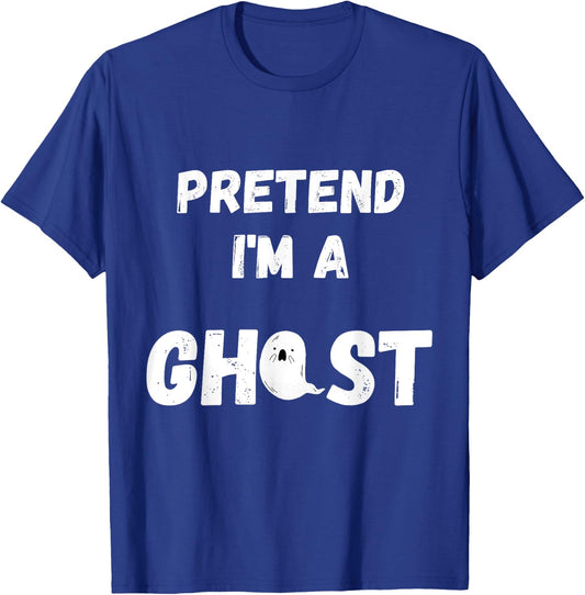 Pretend I'm A Ghost - Funny Lazy Ghost Gifts Party T T-Shirt - T-Shirt | Royal