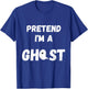 Pretend I'm A Ghost - Funny Lazy Ghost Gifts Party T T-Shirt - T-Shirt | Royal