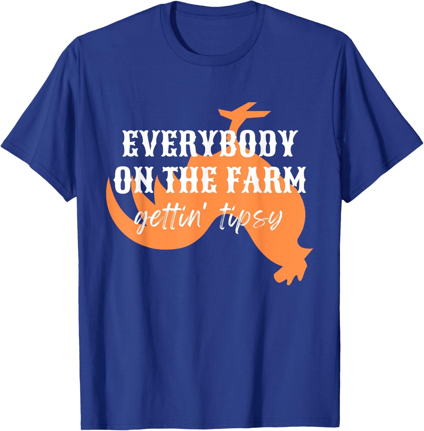 Funny Chickens Rooster, Everybody on the Farm, Gettin Tipsy T-Shirt - T-Shirt | Royal