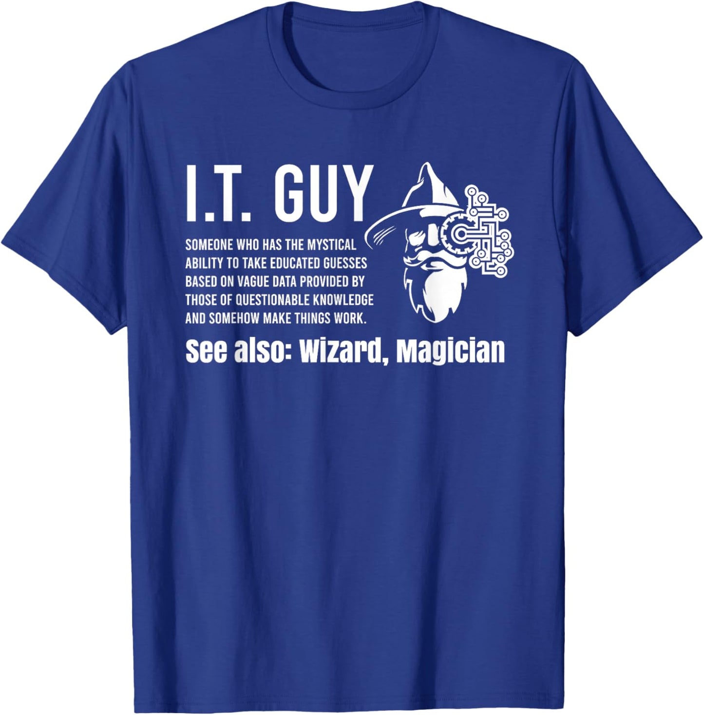Helpdesk Support & Technical Support Computer Gear Funny I.T. Guy Tech Information Technology Support IT Guy T-Shirt - T-Shirt | Royal