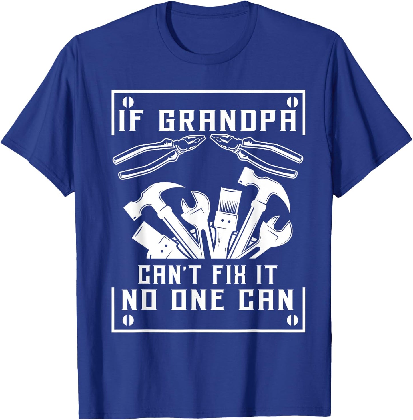If Grandpa Can't Fix It No One Can - Father's Day Birthday T-Shirt - T-Shirt | Royal
