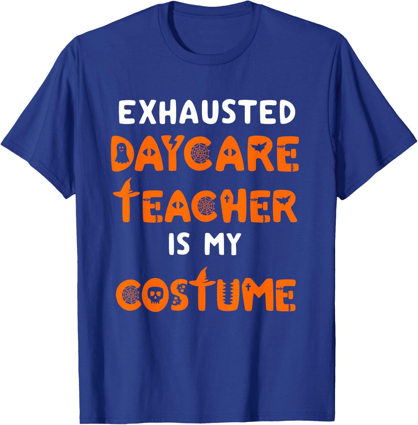 Daycare Teacher Halloween Costume Funny Tired Day Care Shirt T-Shirt - T-Shirt | Royal