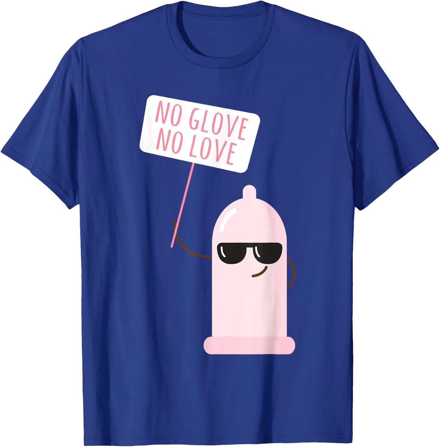 Funny Condom No Glove No Loves Birth Control Safe Sex T-Shirt - T-Shirt | Royal