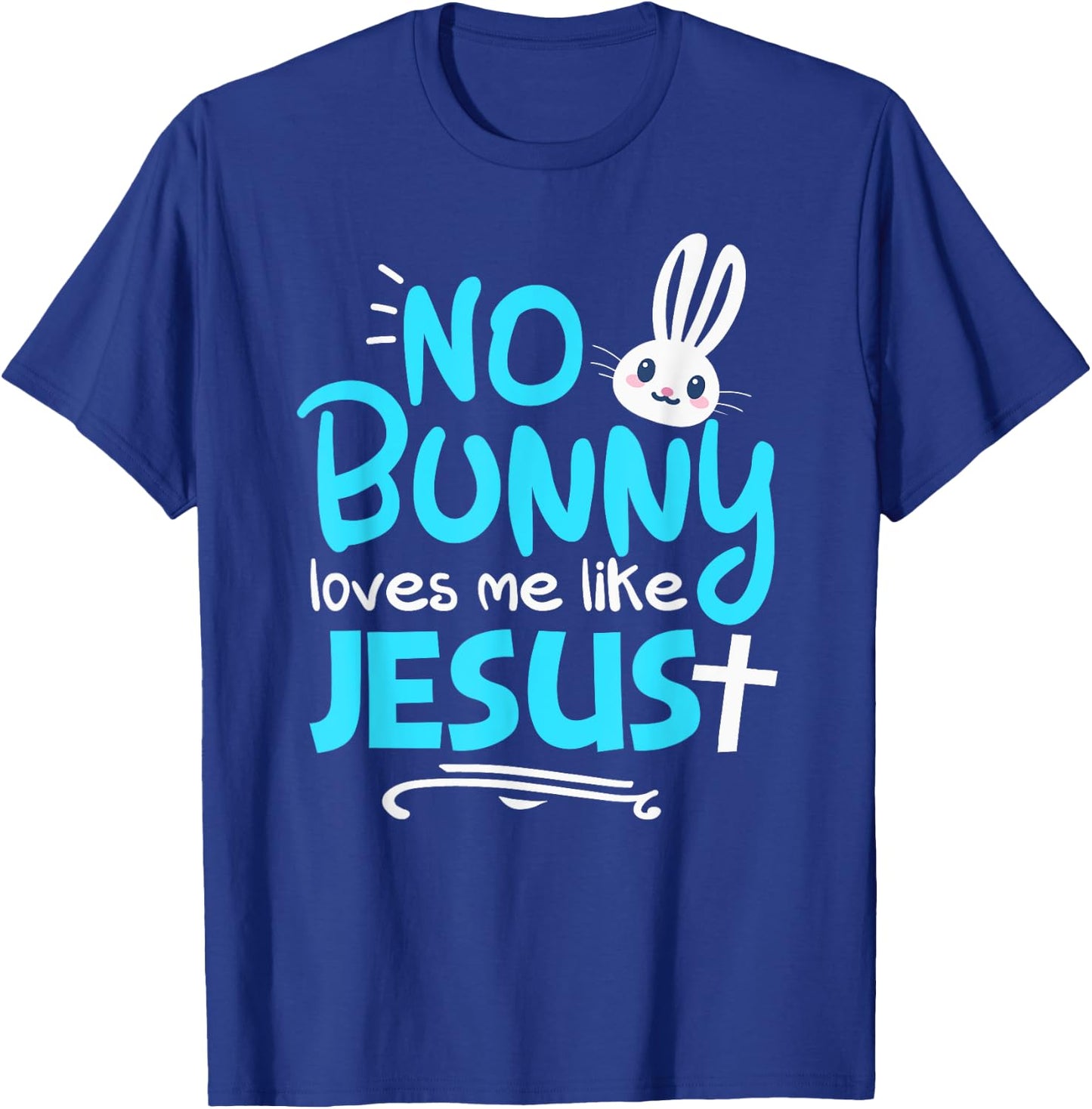 No Bunny Loves Me Like Jesus Funny Christian Easter Graphic T-Shirt - T-Shirt | Royal