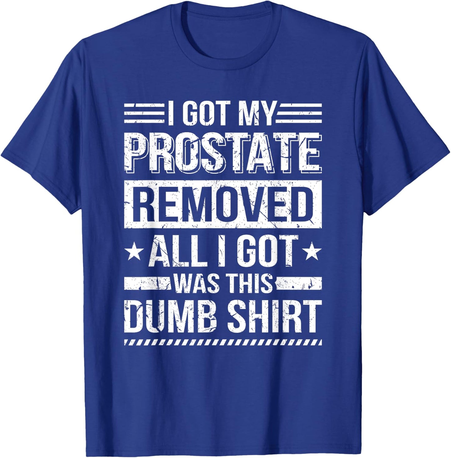 I Got My Prostate Removed Prostate Cancer Recovery T-Shirt - T-Shirt | Royal