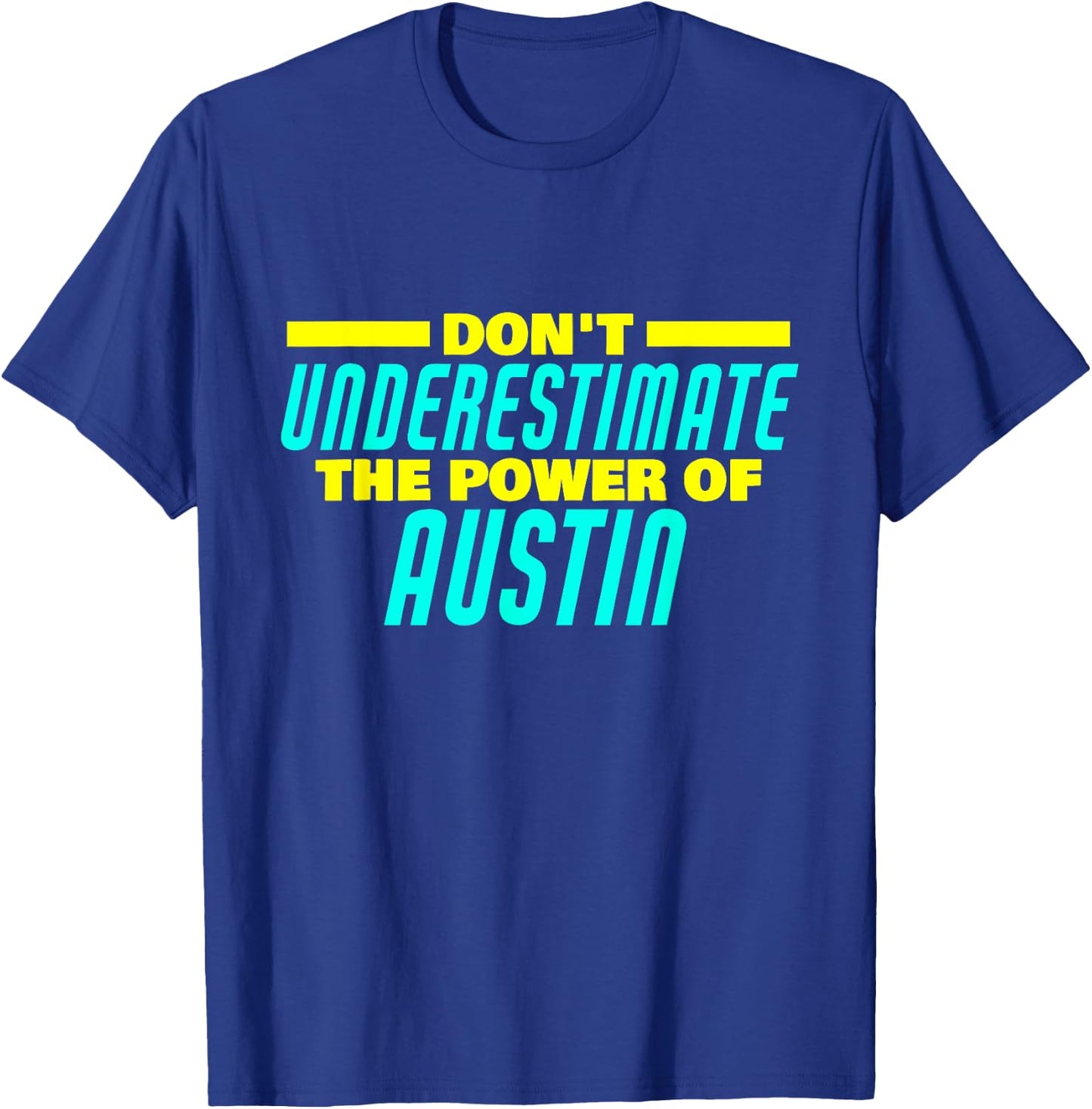 Don't Underestimate The Power Of Austin Funny Austin Name T-Shirt - T-Shirt | Royal
