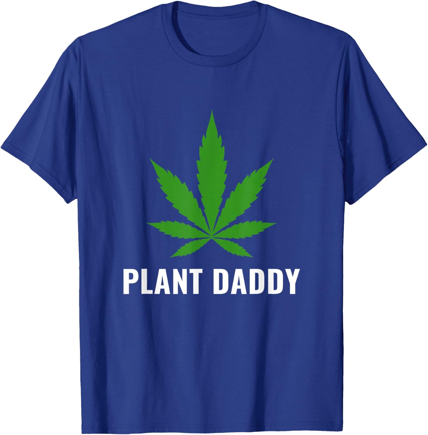 Funny Weed Local Grower Farmer Plant Daddy Cannabis T-Shirt - T-Shirt | Royal