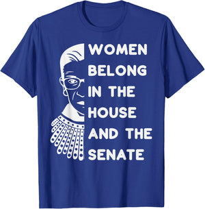 RBG Women Belong in the House and the Senate Feminist T-Shirt - T-Shirt | Royal