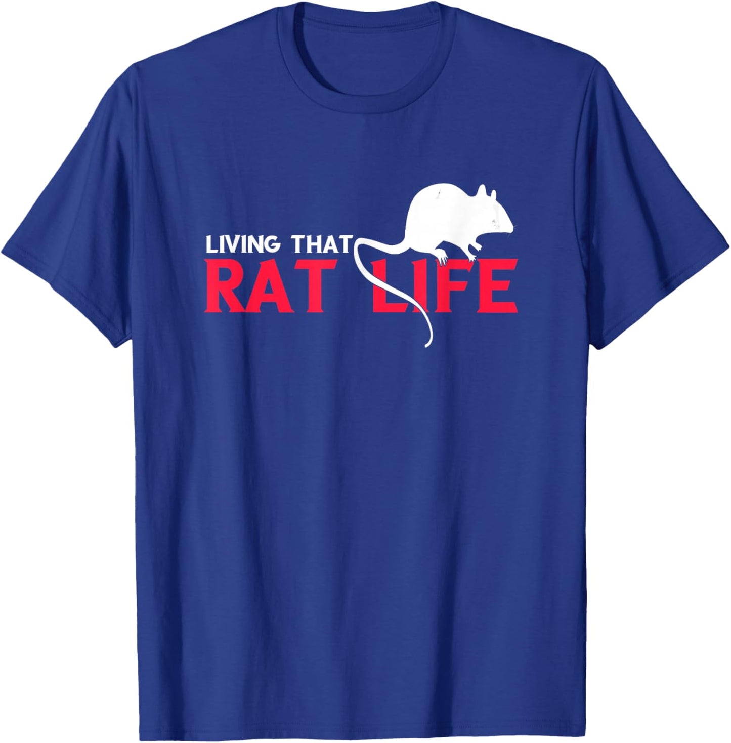 Living That Rat Life Mouse Rat Owner Rodent Rat Lover T-Shirt - T-Shirt | Royal