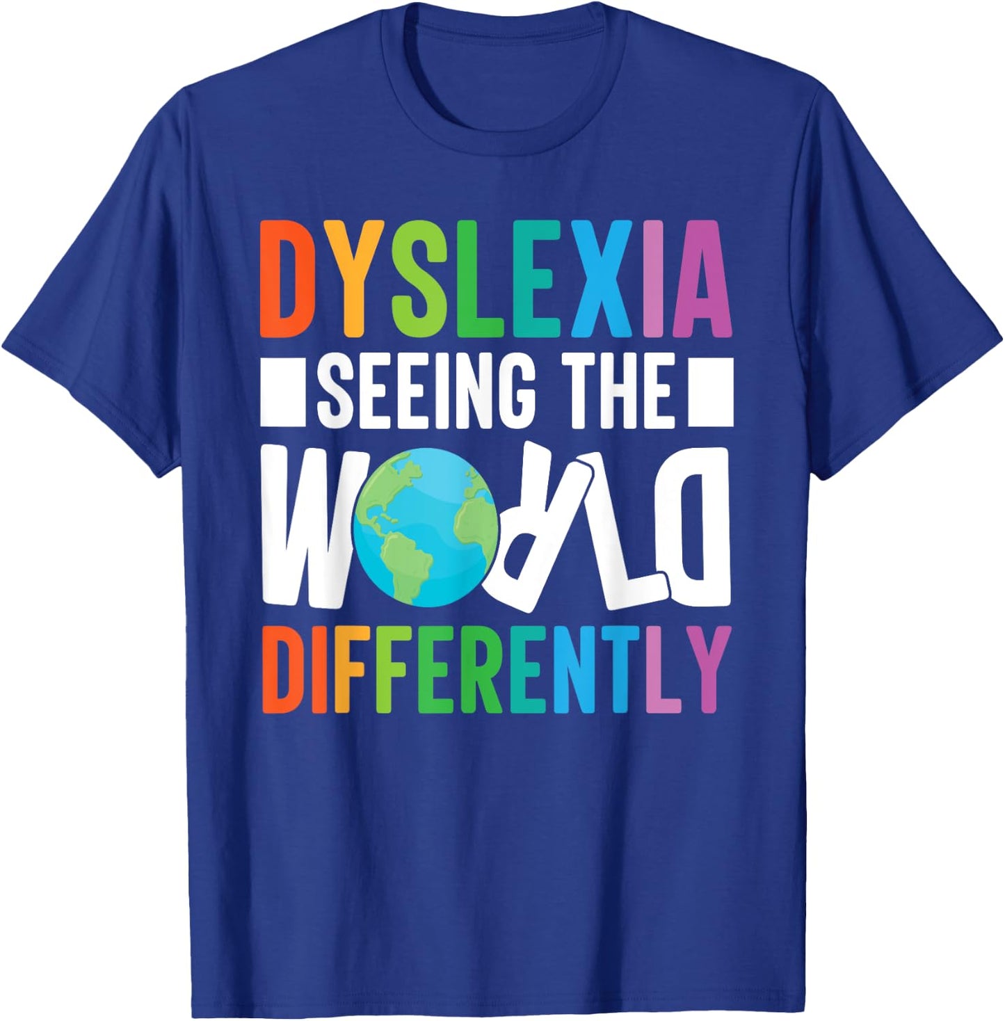 Dyslexia Seeing The World Differently Design T-Shirt - T-Shirt | Royal