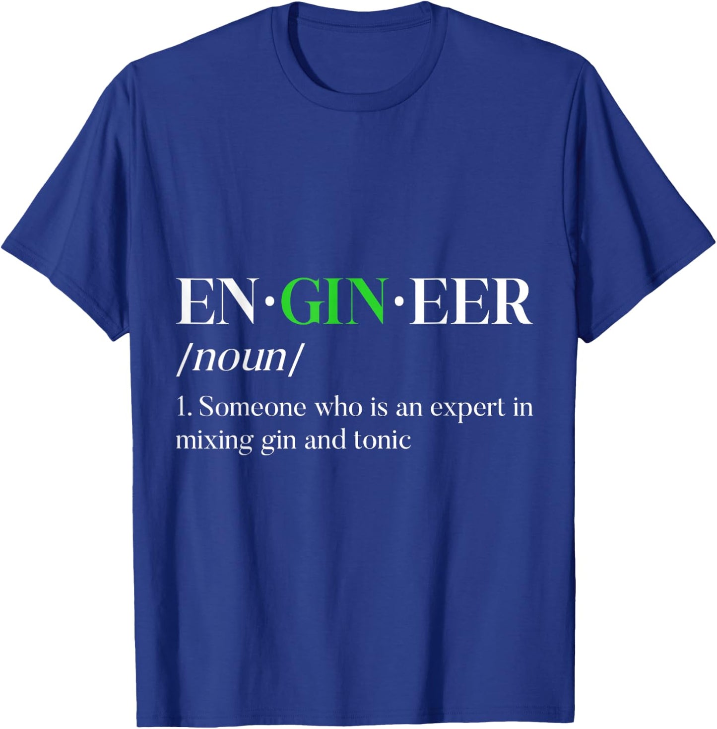 EnGINeer Gin Drinker Tonic Funny Bartender Pun Liquor T-Shirt - T-Shirt | Royal