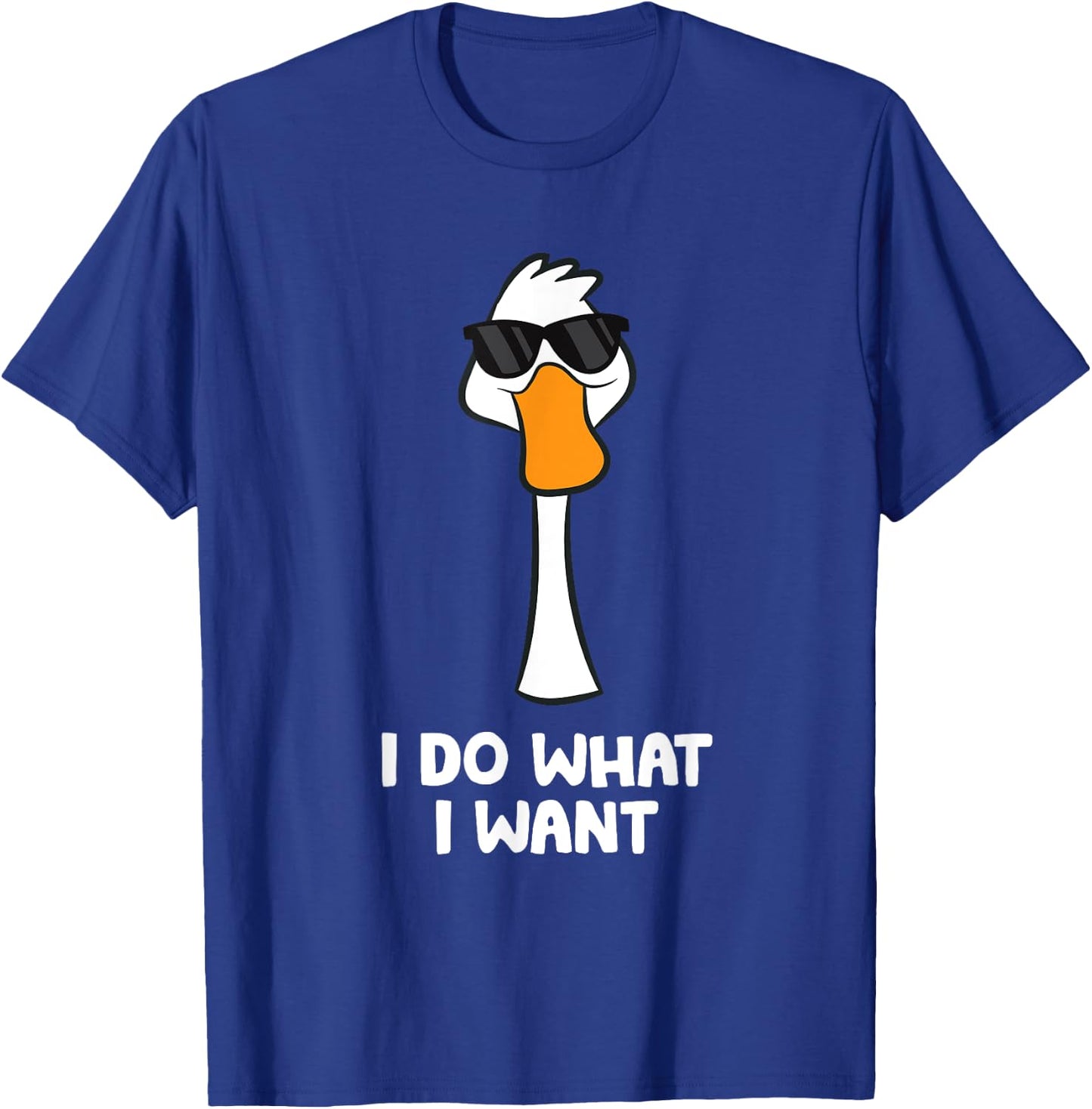 Funny Goose Bird I Do What I Want T-Shirt - T-Shirt | Royal