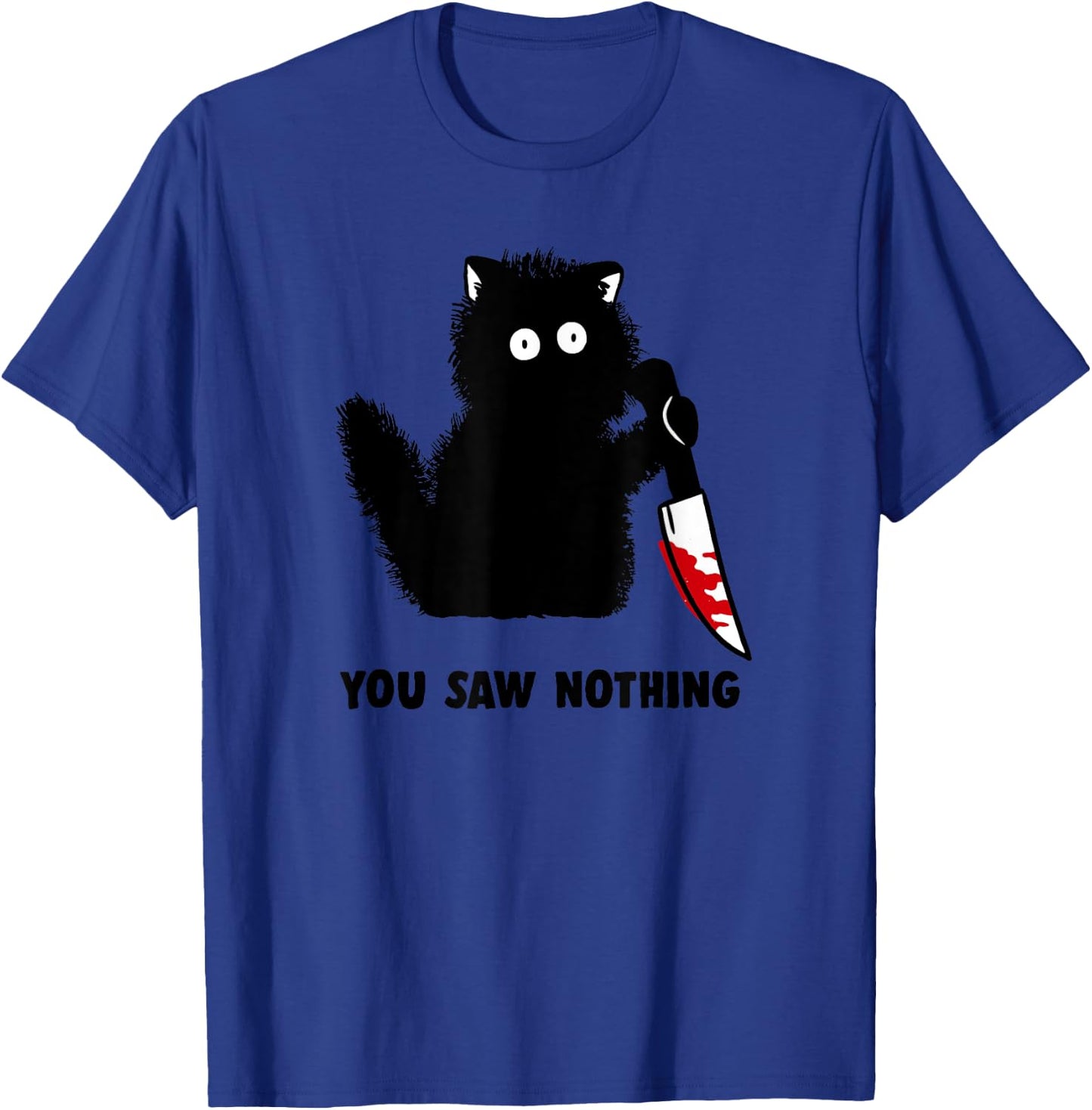Funny Cat Shirt Men You Saw Nothing Graphic T-Shirt - T-Shirt | Royal
