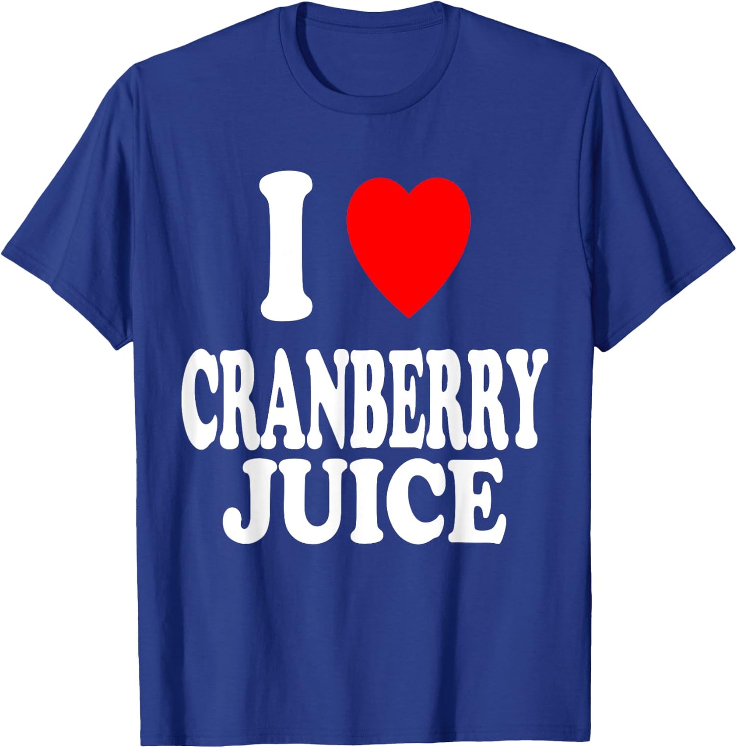 I Heart (Love) Cranberry Juice Favorite Beverage Drink T-Shirt - T-Shirt | Royal