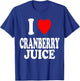 I Heart (Love) Cranberry Juice Favorite Beverage Drink T-Shirt - T-Shirt | Royal