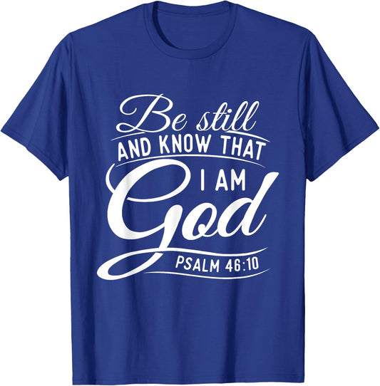 Be Still And Know That I Am God - Bible Christian Faith T-Shirt - T-Shirt | Royal