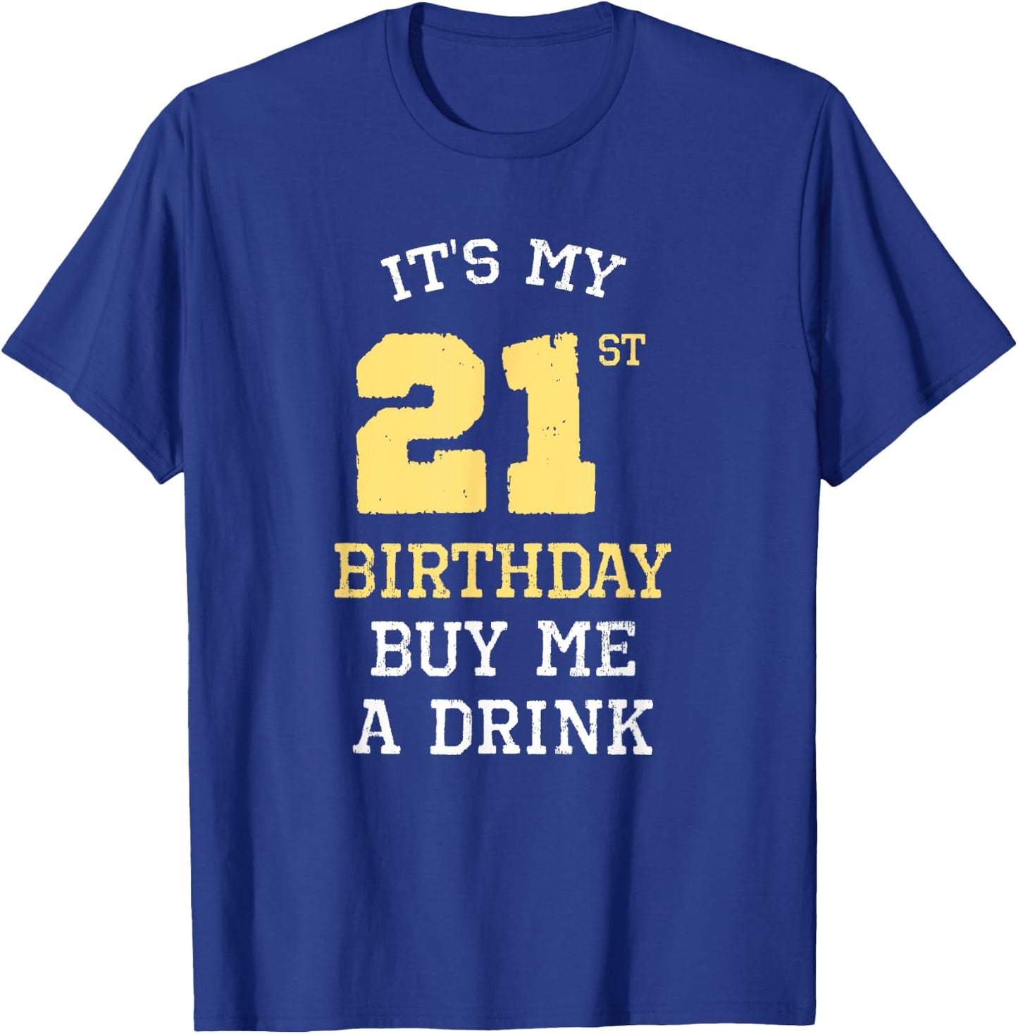 It's My 21st Birthday Buy Me A Drink Drinking Party Funny T-Shirt - T-Shirt | Royal