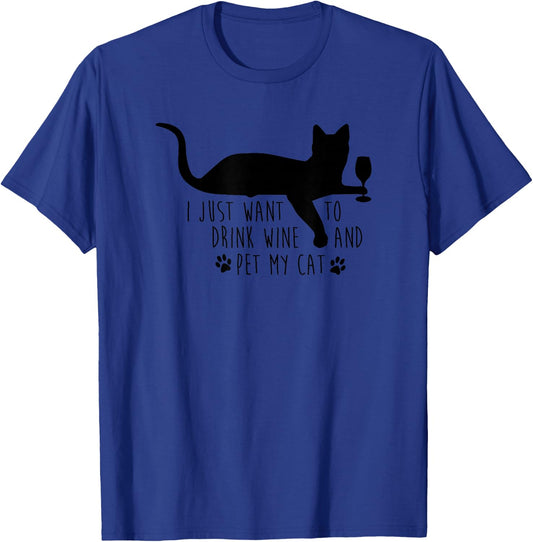 I Just Want To Drink Wine & Pet My Cat Funny Saying T-Shirt - T-Shirt | Royal