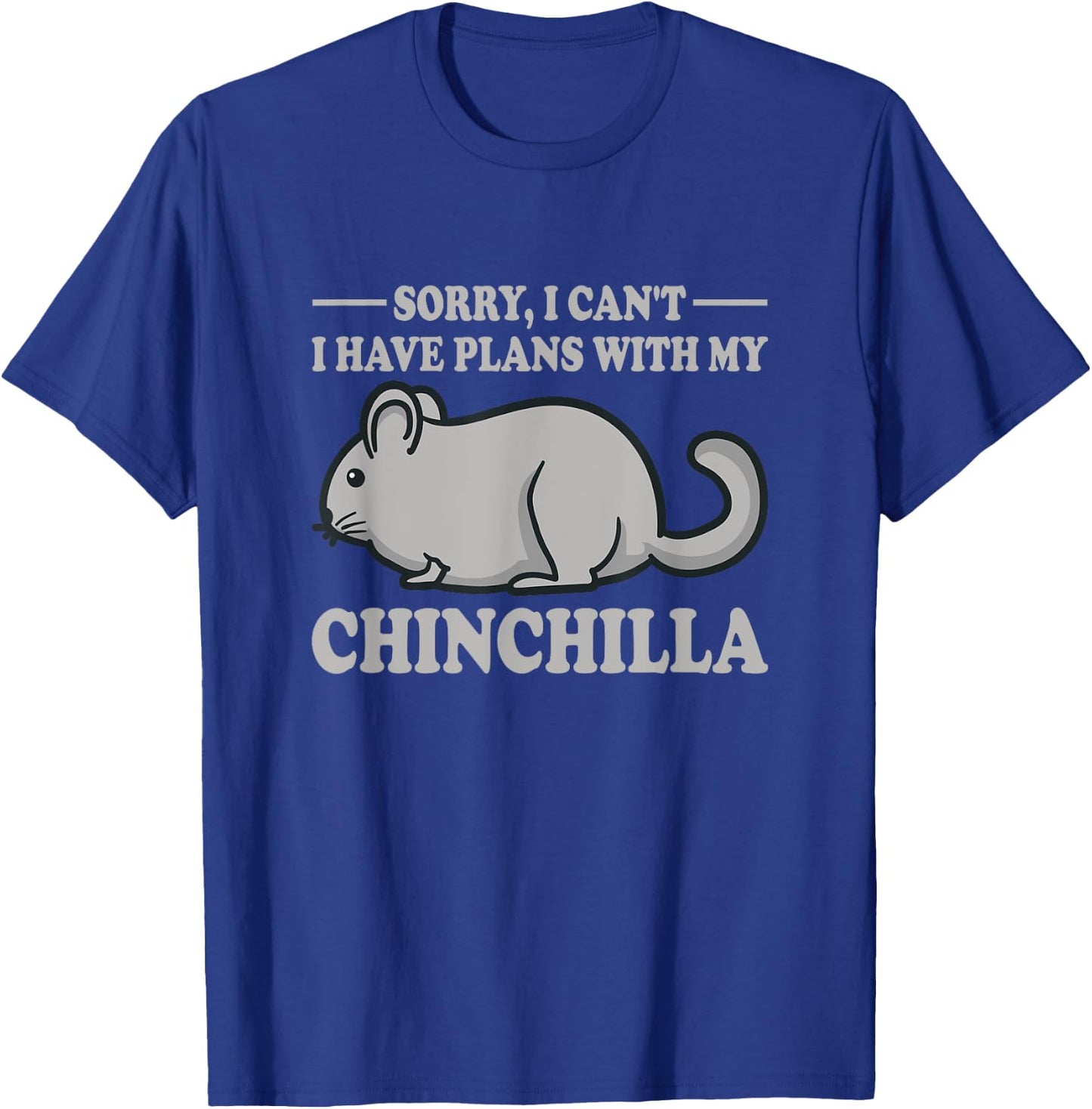I Have Plans With My Chinchilla Quote Funny Chinchillas T-Shirt - T-Shirt | Royal