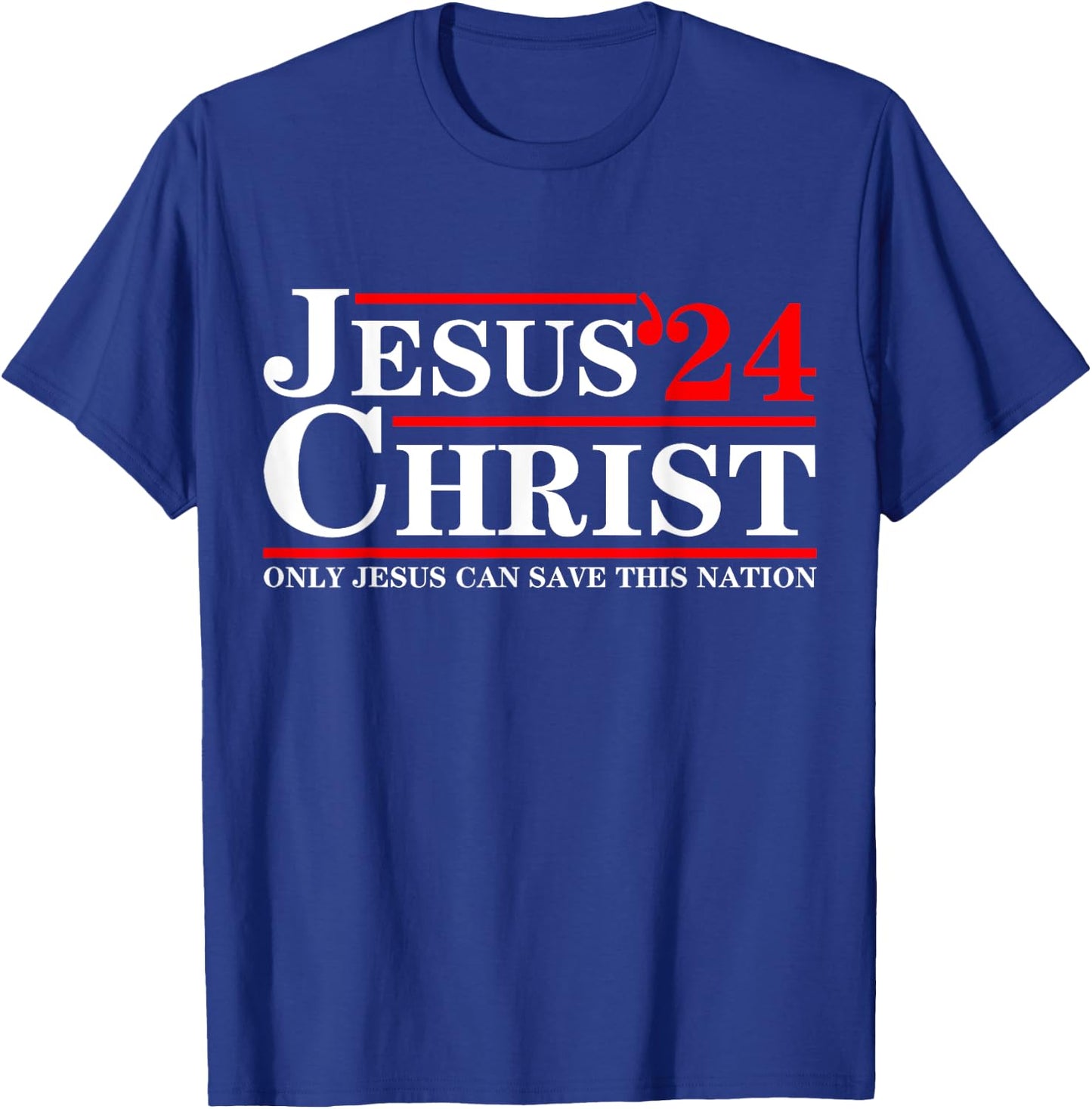 Jesus Christ 2024 Only Jesus Can Save This Nation T-Shirt - T-Shirt | Royal