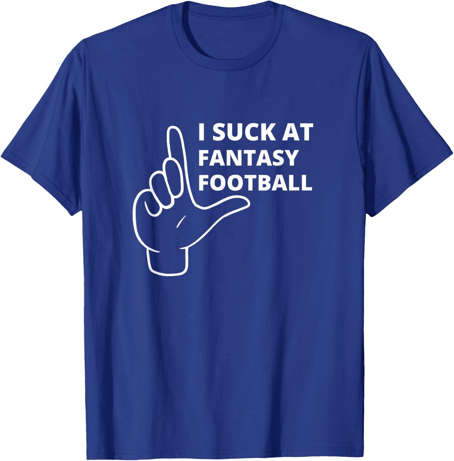 I Suck At Fantasy Football Player Loser Funny award T-Shirt - T-Shirt | Royal