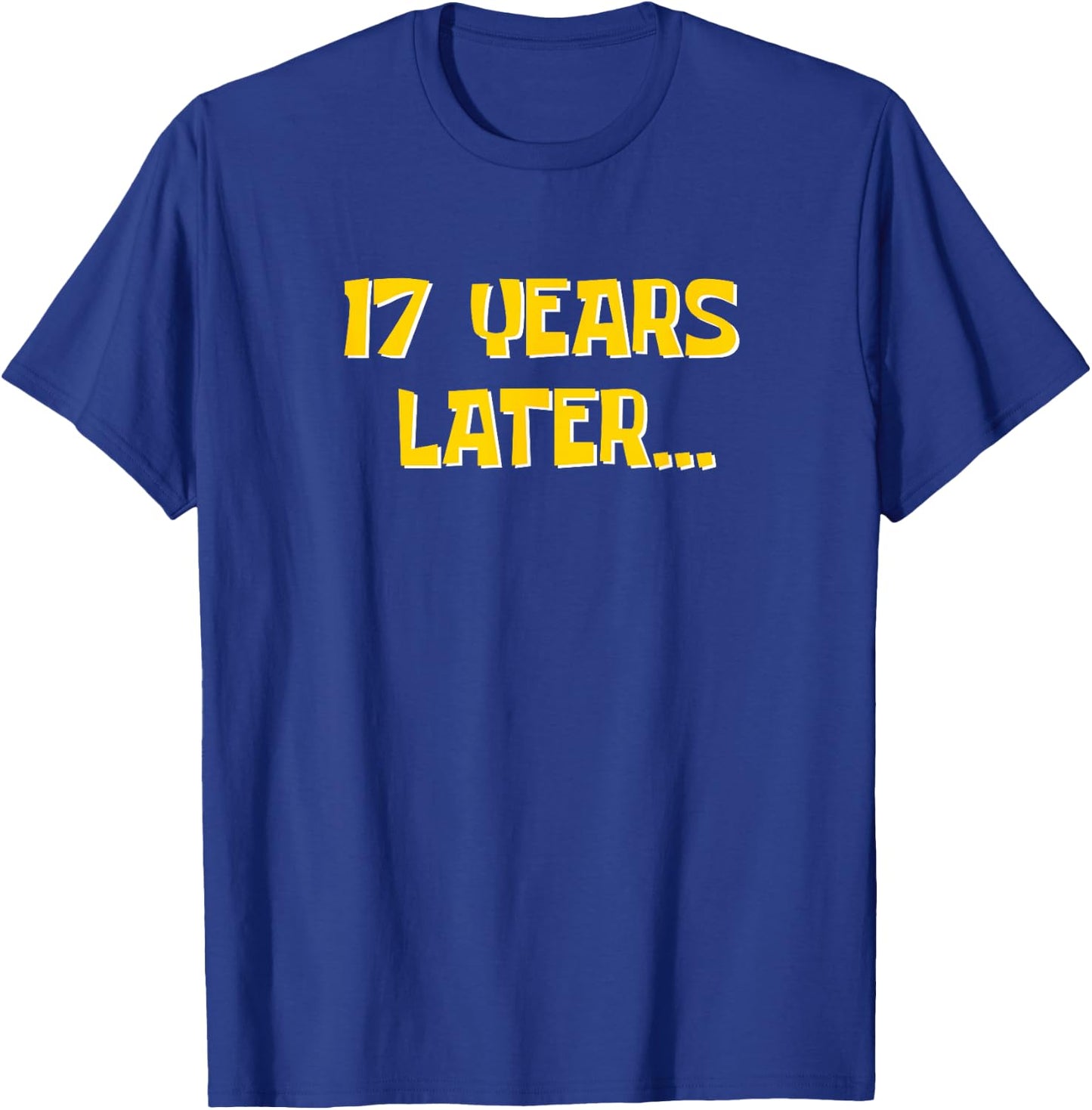 17 Years Later Funny Millennial Gen Z 17th Birthday T-Shirt - T-Shirt | Royal
