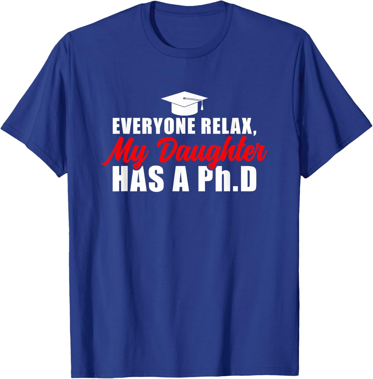 My Daughter Has A PhD Mom Doctorate Graduation Mom T-Shirt - T-Shirt | Royal