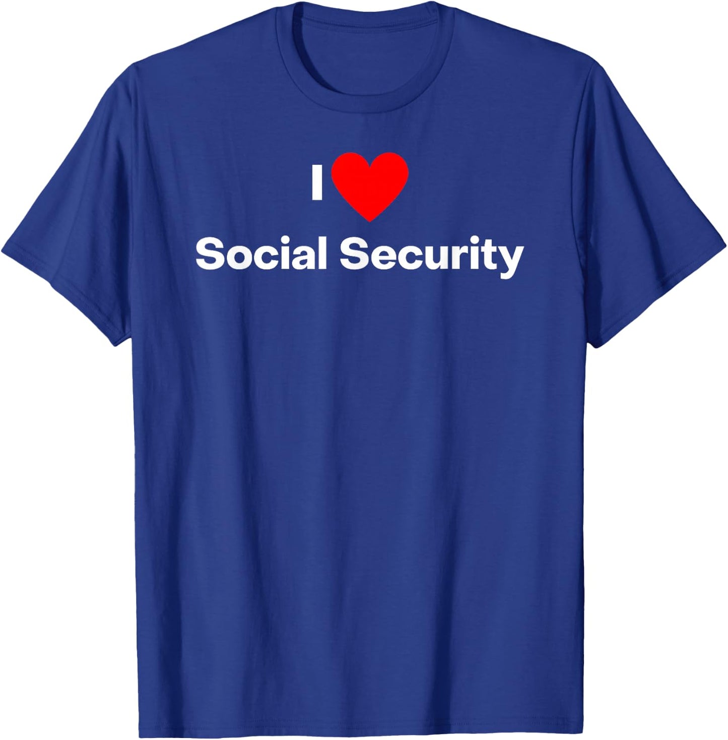 I love social security T-Shirt - T-Shirt | Royal