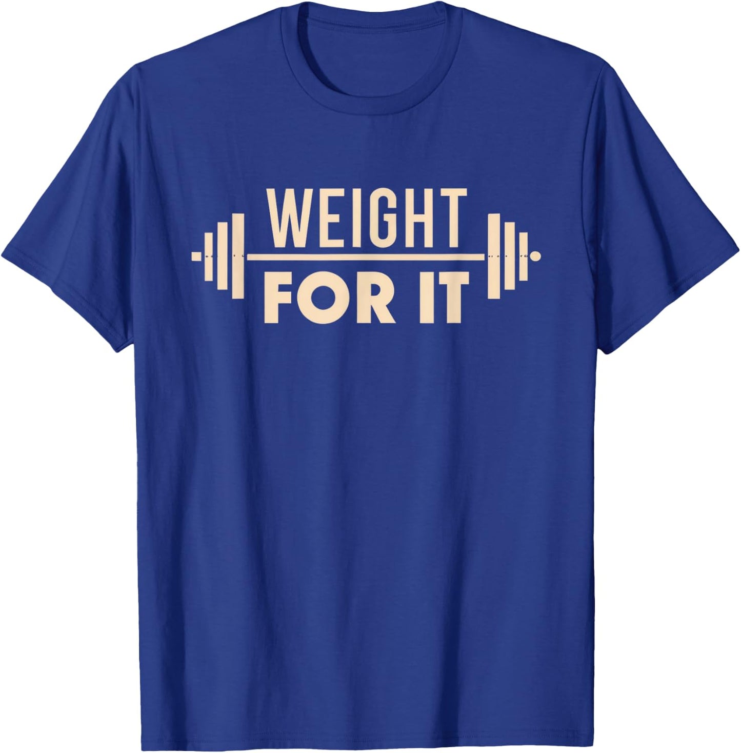 Weight For It Lifting Gym Bodybuilder Fitness Workout Joke T-Shirt - T-Shirt | Royal