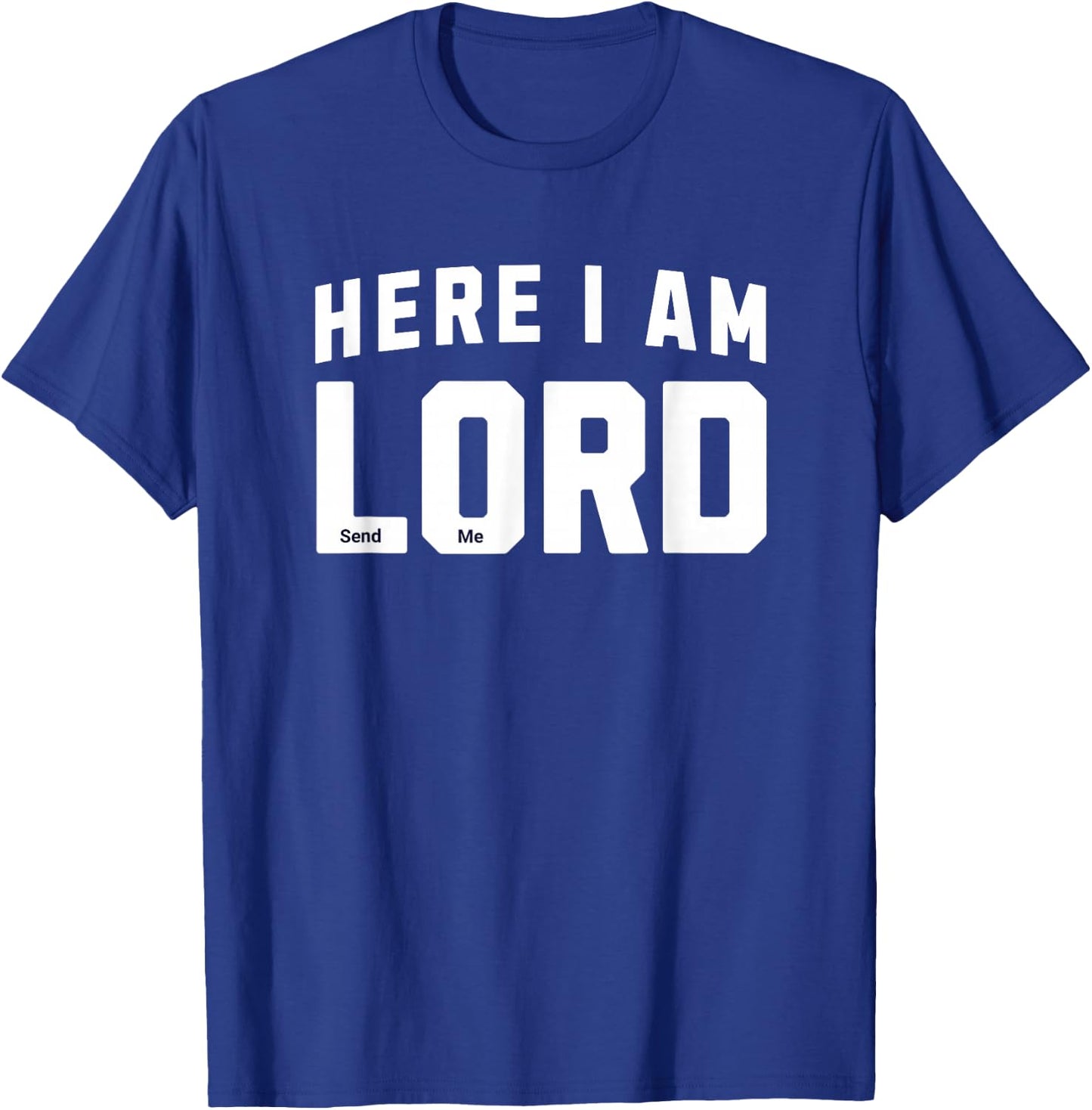 Here I Am Lord Send Me Church Christian Saying Graphic T-Shirt - T-Shirt | Royal
