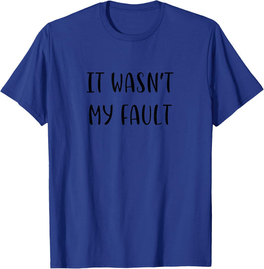 It wasn't my fault Funny Idea White Lie Party T-Shirt - T-Shirt | Royal