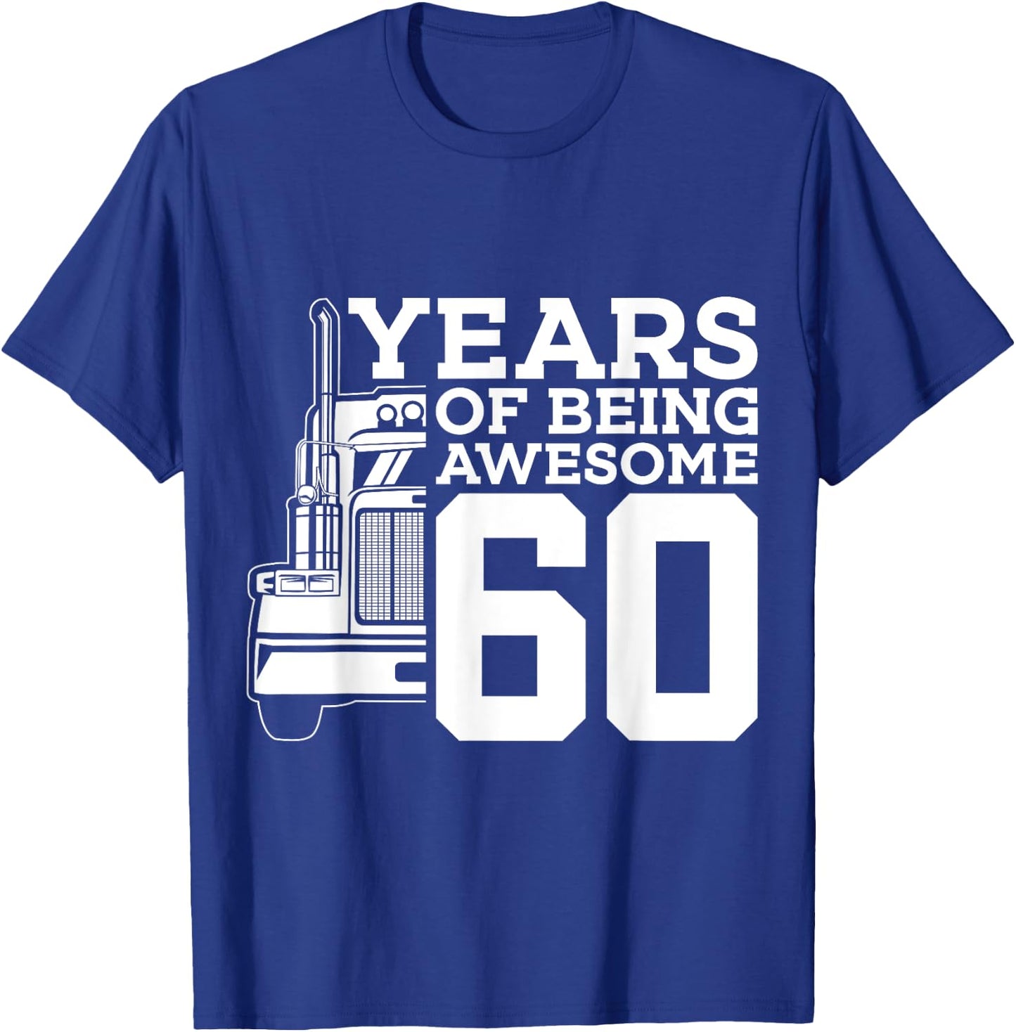 Truck Driver 60 YEARS OF BEING AWESOME TRUCKER 60th BIRTHDAY T-Shirt - T-Shirt | Royal