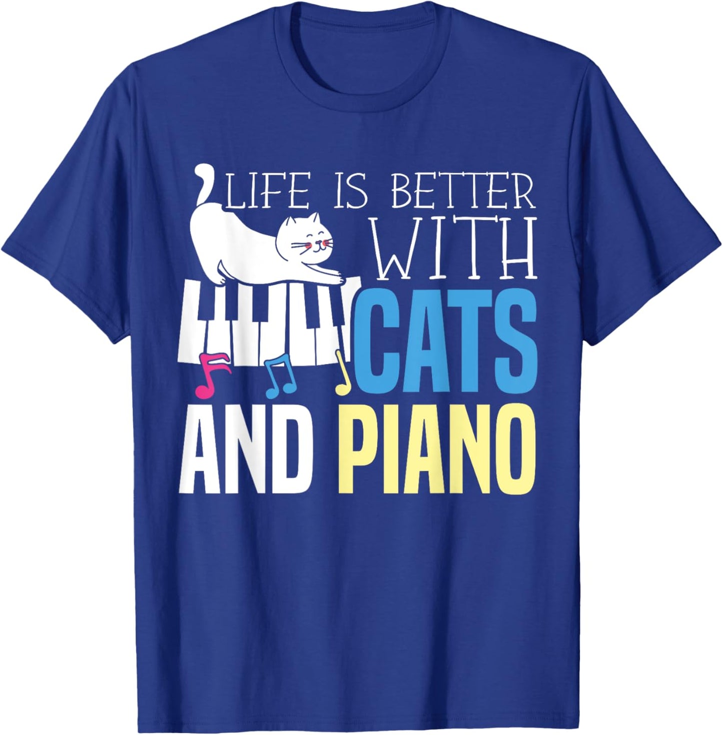 Life Is Better With Cats And Piano Player Pianist T-Shirt - T-Shirt | Royal