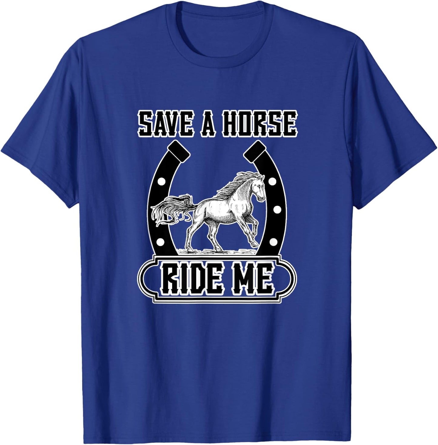 Save A Horse Ride Me Funny Cowboy T-Shirt - T-Shirt | Royal
