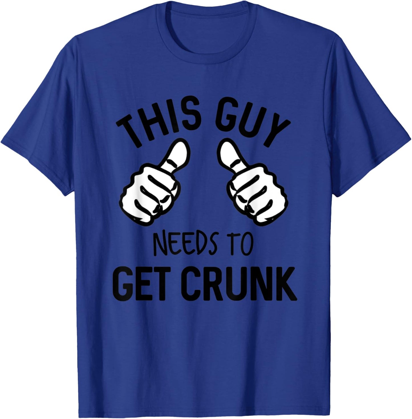 This Guy Needs To Get Crunk Funny Drinking Alcohol T-Shirt - T-Shirt | Royal